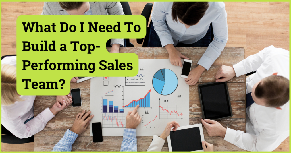 What Do I Need To Build a Top-Performing Sales Team