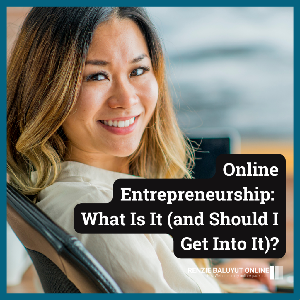 Online Entrepreneurship What Is It (and Should I Get Into It)